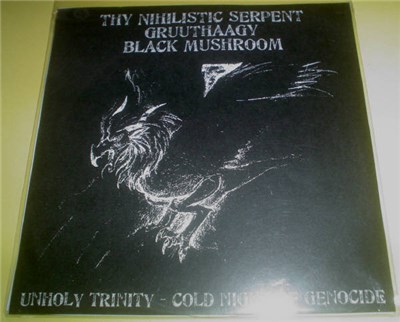 Thy Nihilistic Serpent / Gruuthaagy / Black Mushroom - Unholy Trinity - Cold Night Of Genocide download mp3 flac