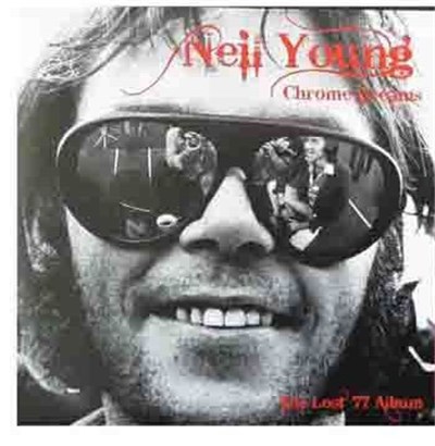 Neil Young - Chrome Dreams The Lost 77 Album download mp3 flac