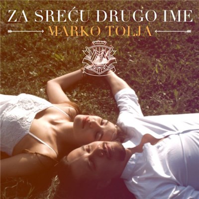 Marko Tolja - Za Sreću Drugo Ime download mp3 flac