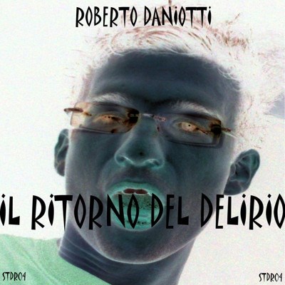 Roberto Daniotti - Il ritorno del delirio download mp3 flac