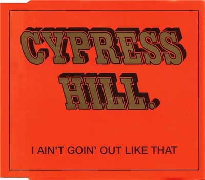 Cypress Hill - I Ain't Goin' Out Like That download mp3 flac