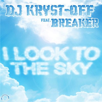 DJ Kryst-Off Feat. Breaker - I Look To The Sky download mp3 flac