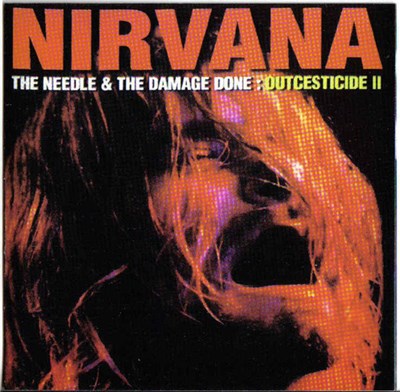 Nirvana - The Needle & The Damage Done: Outcesticide II download mp3 flac