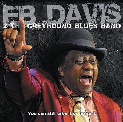 Eb Davis & The Greyhound Blues Band - You Can Still Take It Or Leave It download mp3 flac
