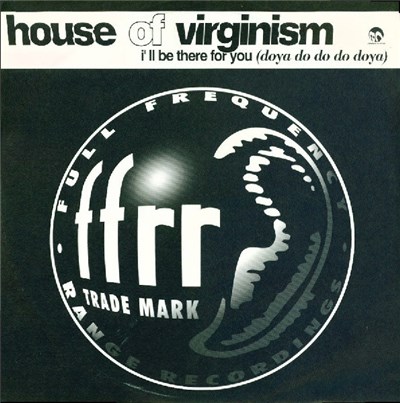 House Of Virginism - I'll Be There For You (Doya Do Do Do Doya) download mp3 flac