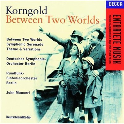 Korngold - Deutsches Symphonie-Orchester Berlin, Rundfunk-Sinfonieorchester Berlin, John Mauceri - Between Two Worlds download mp3 flac