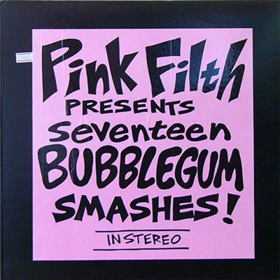 Pink Filth - Pink Filth Presents Seventeen Bubblegum Smashes! download mp3 flac