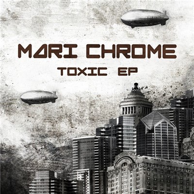 Mari Chrome - Toxic EP download mp3 flac
