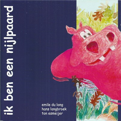 Emile du Long, Hans Langbroek & Ton Esmeijer - Ik Ben Een Nijlpaard download mp3 flac