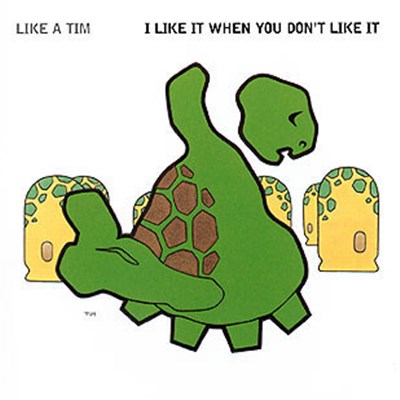 Like A Tim - I Like It When You Don't Like It download mp3 flac