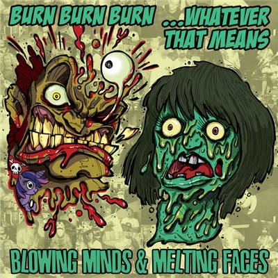 Burn Burn Burn, ...Whatever That Means - Blowing Minds & Melting Faces download mp3 flac