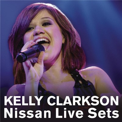 Kelly Clarkson - Nissan Live Sets download mp3 flac
