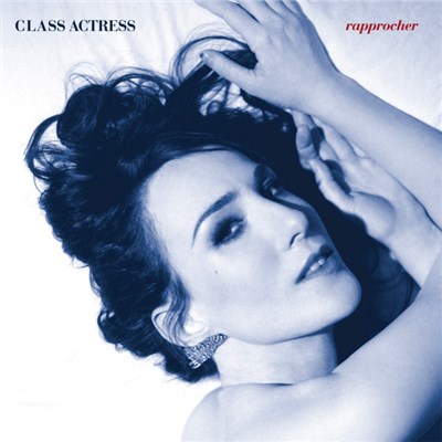 Class Actress - Rapprocher download mp3 flac