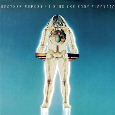 Weather Report - I Sing The Body Electric download mp3 flac