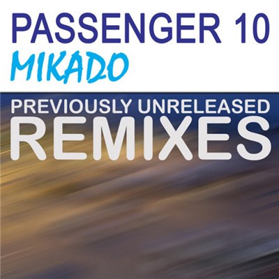 Passenger 10 - Mikado (Previously Unreleased Remixes) download mp3 flac