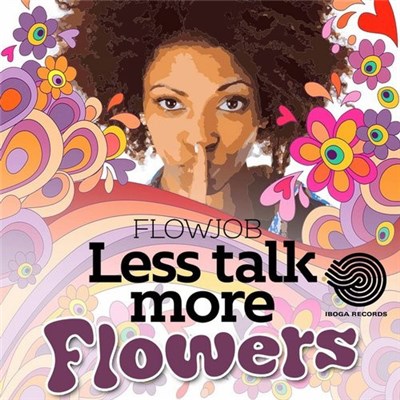 Flowjob - Less Talk More Flowers download mp3 flac