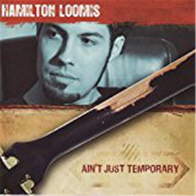 Hamilton Loomis - Ain't Just Temporary download mp3 flac