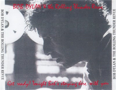 Bob Dylan & The Rolling Thunder Revue - Get Ready! Tonight Bob's Staying Here With You download mp3 flac