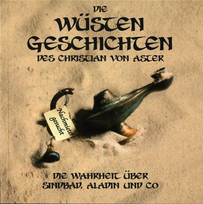 Christian Von Aster - Die Wüsten Geschichten - Die Wahrheit Über Sindbad, Aladin Und Co download mp3 flac