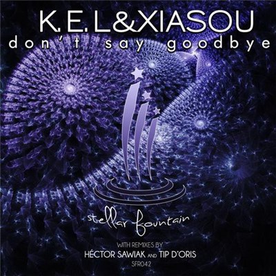 K.E.L & Xiasou - Don't Say Goodbye download mp3 flac