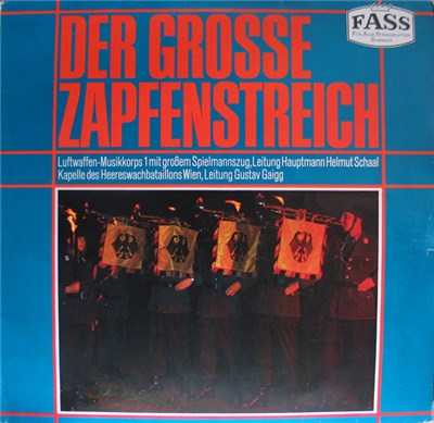 Luftwaffen-Musikkorps 1 Mit Großem Spielmannszug , Leitung Hauptmann Helmut Schaal / Kapelle Des Heereswachbataillons Wien , Leitung Gustav Gaigg - Der Grosse Zapfenstreich download mp3 flac