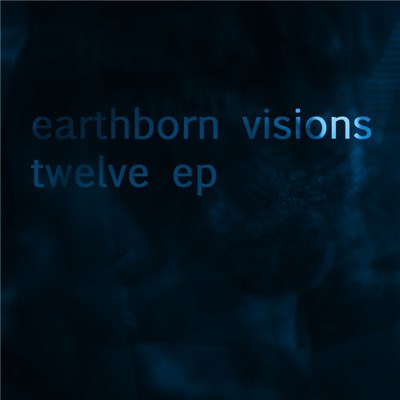 Earthborn Visions - Twelve EP download mp3 flac