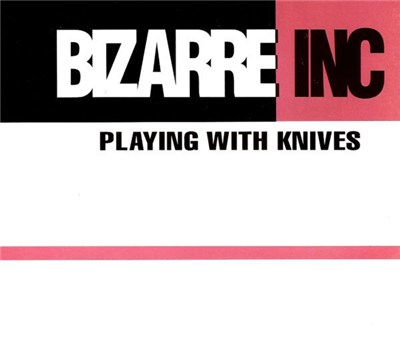 Bizarre Inc - Playing With Knives download mp3 flac