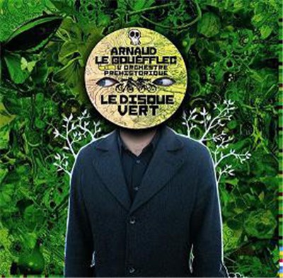 Arnaud Le Gouëfflec Et L'Orchestre Préhistorique - Le Disque Vert download mp3 flac