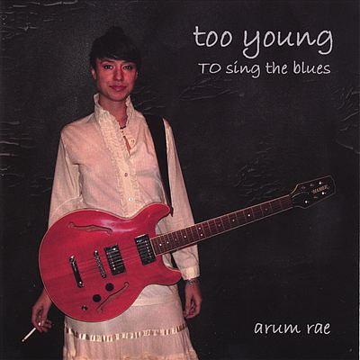 Arum Rae - Too Young To Sing The Blues download mp3 flac