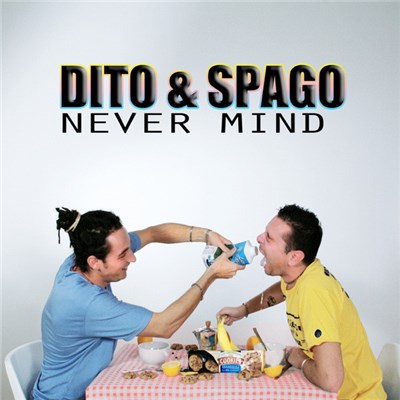 Dito & Spago - Never Mind download mp3 flac