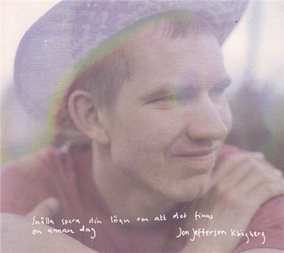 Jon Jefferson Klingberg - Snälla Spara Din Lögn Om Att Det Finns En Annan Dag download mp3 flac