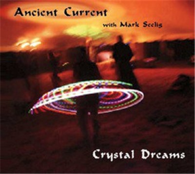 Ancient Current with Mark Seelig - Crystal Dreams download mp3 flac