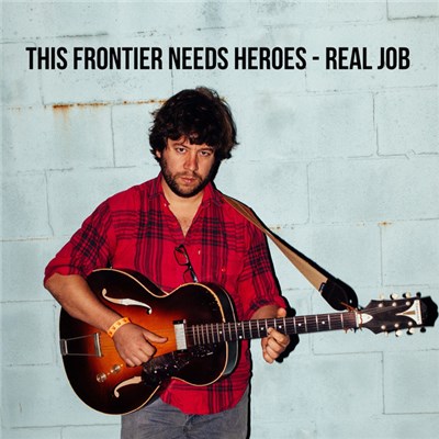 This Frontier Needs Heroes - Real Job download mp3 flac
