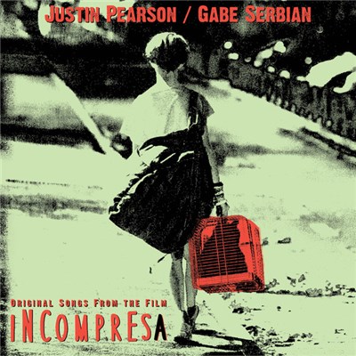 Justin Pearson / Gabe Serbian - Incompresa - Original Songs From The Film download mp3 flac