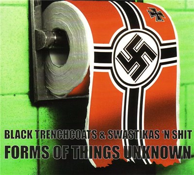 Forms Of Things Unknown - Black Trenchcoats & Swastikas 'n Shit download mp3 flac