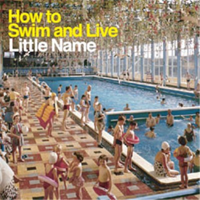 Little Name - How To Swim And Live download mp3 flac