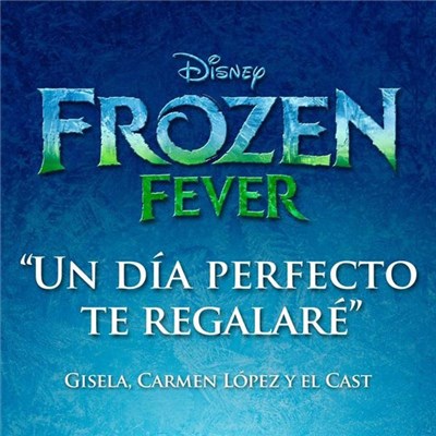 Gisela , Carmen López y El Cast - Frozen Fever - Un Día Perfecto Te Regalaré download mp3 flac