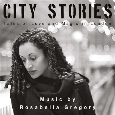 Rosabella Gregory - City Stories (Tales Of Love And Magic In London) download mp3 flac