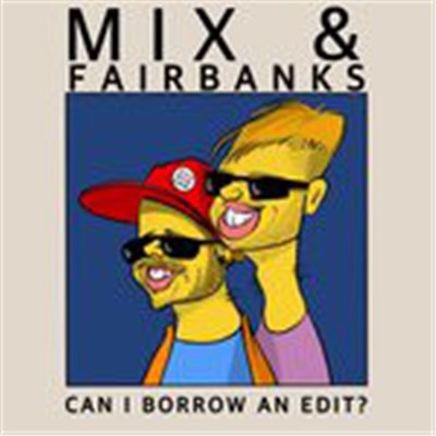 Mix & Fairbanks - Can I Borrow An Edit? download mp3 flac