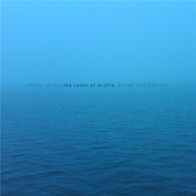 The Roots Of Orchis - Empty Lands Ahead And Behind download mp3 flac