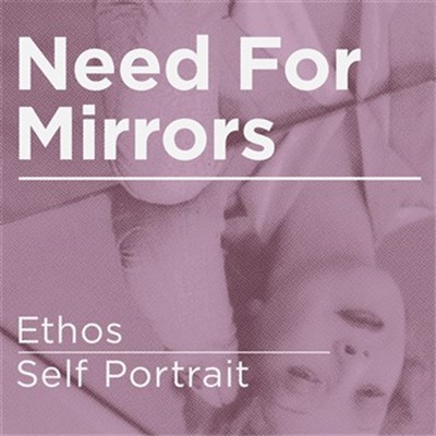 Need For Mirrors - Ethos / Self Portrait download mp3 flac