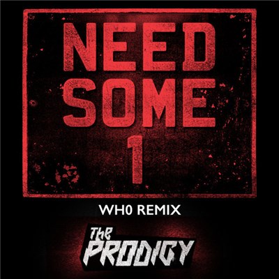 The Prodigy - Need Some1 (Wh0 Remix) download mp3 flac