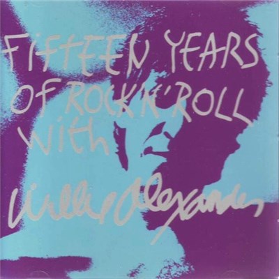 Willie Alexander - Fifteen Years Of Rock & Roll With Willie Alexander download mp3 flac