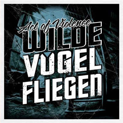 Act Of Violence - Wilde Vögel Fliegen download mp3 flac