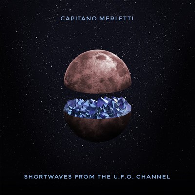 Capitano Merletti - Shortwaves from the U.F.O. Channel download mp3 flac