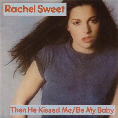 Rachel Sweet - Then He Kissed Me - Be My Baby / Fool's Story download mp3 flac