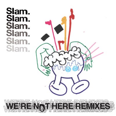 Slam - We're Not Here (Remixes) download mp3 flac