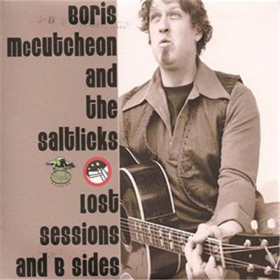 Boris McCutcheon & The Saltlicks - Lost Sessions And B-Sides download mp3 flac