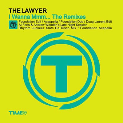 The Lawyer - I Wanna Mmm... (The Remixes) download mp3 flac
