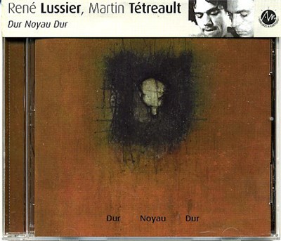 René Lussier, Martin Tétreault - Dur Noyau Dur download mp3 flac